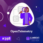 Lambda3 Podcast 398 – OpenTelemetry - Lambda3 Podcast | Podcast on Spotify Lambda3 Podcast 398 – OpenTelemetry