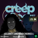 #417 - Celebrity Conspiracy Theories 4 - Creepsilog | Podcast on Spotify #417 - Celebrity Conspiracy Theories 4