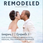 21: Our Evolution into a Beautiful, Non-Sexual, Polyamorous Marriage - Remodeled Love | Podcast on Spotify 21: Our Evolution into... 