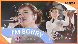 Im Sorry - Forest Studio & Lâm Bảo Ngọc: Song Lyrics, Music Videos & Concerts