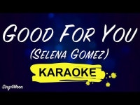 Good for You (No Rap) [Originally Performed By Selena Gomez & A$AP Rocky] (Piano Karaoke Version) - Sing2Piano | Shazam Good for... 