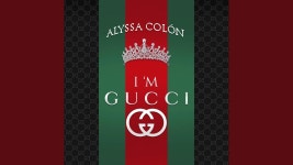 Im Gucci - Alyssa Colon: Song Lyrics, Music Videos & Concerts