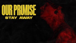 Stay Away - Our Promise: 노래 가사, 뮤직 비디오 및 콘서트