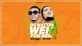 No Matter Weh You Deh - Maylan Manaza, Mc Duc & Ride Di Vibes: Song Lyrics, Music Videos & Concerts