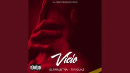 Vicio - Eltiraletra & Tivi Gunz: Song Lyrics, Music Videos & Concerts