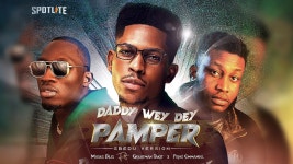 Daddy Wey Dey Pamper (Gbedu Version) - Moses Bliss, Prinx Emmanuel & Greatman Takit: 노래 가사, 뮤직 비디오 및 콘서트