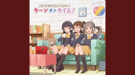 Turn On Time! - Mirai Kasuga (CV: Haruka Yamazaki), Shizuka Mogami (CV: Azusa Tadokoro) & Serika Hakozaki (CV: Momo Asakura)...