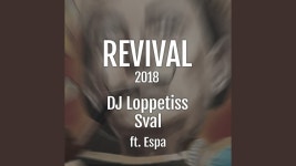 Revival 2018 (feat. Espa) - DJ Loppetiss & Sval: Song Lyrics, Music Videos & Concerts