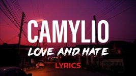 love and hate - Camylio: 노래 가사, 뮤직 비디오 및 콘서트