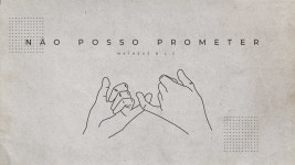 Não Posso Prometer - Matheus B.l.c: Song Lyrics, Music Videos & Concerts