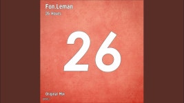 26 Hours - Fon.Leman: Song Lyrics, Music Videos & Concerts