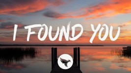 I Found You - 740: 노래 가사, 뮤직 비디오 및 콘서트