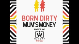 Mums Money - Born Dirty: 노래 가사, 뮤직 비디오 및 콘서트