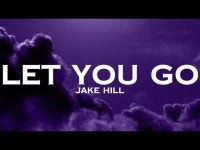 Let You Go - iAmJakeHill: Song Lyrics, Music Videos & Concerts