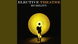 Humility - Elective Theatre: 노래 가사, 뮤직 비디오 및 콘서트