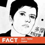 Stream FACT mix 403 - Tama Sumo (Oct 13) by 180.Fact | Listen online for free on SoundCloud FACT mix 403 - Tama Sumo (Oct 13)