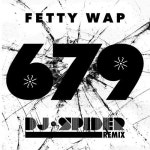 Fetty Wap “679” Feat. Remy Boyz (DJ Spider Remix) by... on SoundCloud Fetty Wap “679” Feat. Remy Boyz (DJ Spider Remix)
