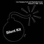 Stream Silent Kit | Listen to Low Hanging Fruits and Vegetable Scraps (Volume 5: 1996 - 2016) playlist online for free on... 