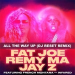 French Montana and Infared All The Way Up (DJ Reset Remix) by DJ Reset | Listen online for free on SoundCloud Fat Joe, Remy Ma... 