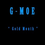 Stream Gold Mouth by G-MOE | Listen online for free on SoundCloud Gold Mouth