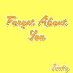 Forget About You by Jimby Forget About You