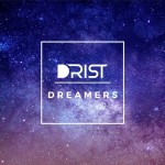 Dreamers by Drist | Free Listening on SoundCloud Dreamers