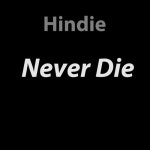 Stream Never Die by Hindie | Listen online for free on SoundCloud Never Die