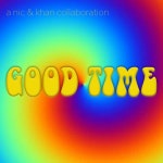 Stream Good Time ( nic .Prod) by Khan | Listen online for free on SoundCloud Good Time ( nic .Prod)