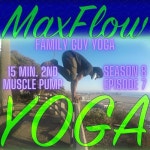 Stream episode 2nd Muscle Pump, Family Guy Yoga, Max Flow Yoga, 15 Minutes, S8, Ep7 by MaxFlowYoga podcast | Listen online for... 