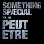 Stream PEUT ETRE: SPÆCIAL MIX 358 by SOMETHING SPÆCIAL | Listen online for free on SoundCloud PEUT ETRE: SPÆCIAL MIX 358