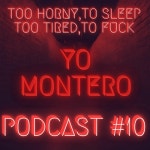 Stream YO MONTERO - PODCAST#10 by 2HORNY2SLEEP - 2TIRED2FCK | Listen online for free on SoundCloud YO MONTERO - PODCAST#10
