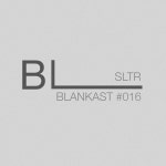 Stream Blankast#016 SLTR by Blank | Listen online for free on SoundCloud Blankast#016 SLTR