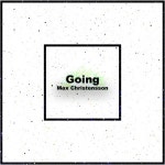 Stream Going by Max Christensson | Listen online for free on SoundCloud Going