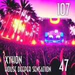 SESSION 107, House Deeper Sensation 47 (Deep Groove Performance, 102 Tracks/1h) by Xyhon SESSION 107, House Deeper Sensation 47... 