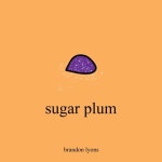 Stream Sugar Plum by Brandon Lyons | Listen online for free on SoundCloud Sugar Plum