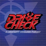 Drive Check - A Cardfight!! Vanguard Podcast | Free Listening on SoundCloud Drive Check - A Cardfight!! Vanguard Podcast