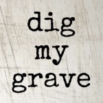 Stream dig my grave music | Listen to songs, albums, playlists for free on SoundCloud dig my grave