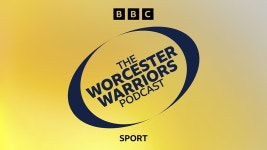 BBC Sounds - The Worcester Warriors Podcast - Available Episodes