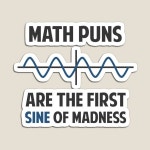 Math Puns First Sine of Madness Magnet by TheShirtYurt | Redbubble Math Puns First Sine of Madness Magnet by TheShirtYurt