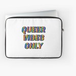 Queer Vibes Only  Laptop Sleeve for Sale by IdeasForArtists | Redbubble Queer Vibes Only  Laptop Sleeve for Sale by... 