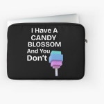 I Have A Candy Blossom And You Dont Laptop Sleeve for Sale by Urban-Threadss | Redbubble I Have A Candy Blossom And You Dont... 