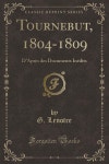 알라딘: Tournebut, 1804-1809: DApres Des Documents Inedits (Classic Reprint) (Paperback) Tournebut, 1804-1809: DApres Des... 
