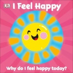 First Emotions: I Feel Happy (Board Book) | DK | 알라딘 First Emotions: I Feel Happy (Board Book) | DK