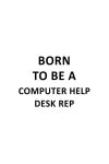 알라딘: Born To Be A Computer Help Desk Rep: New Computer Help Desk Rep Notebook, Pc Help Desk Representative Journal Gift... 
