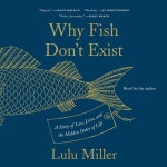 [중고] Why Fish Dont Exist: A Story of Loss, Love, and the Hidden Order of Life (Audio CD) | Lulu Miller | 알라딘 [중고] Why... 