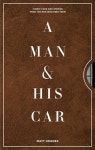 A Man & His Car: Iconic Cars and Stories from the Men Who Love Them (Hardcover) : 알라딘