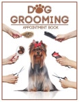 Dog Grooming Appointment Book: Daily Dog Grooming Appointment Book Foil Tool Design... Hourly, Grooming Not (Paperback)... 