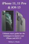 iPhone11, 11 Pro & iOS 13: Ultimate users guide for the... Moody | 알라딘 iPhone11, 11 Pro & iOS 13: Ultimate users guide for... 
