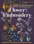 Add Texture, Color & Sparkle to Your Organic Garden (Paperback) Foolproof Flower Embroidery: 80 Stitches & 400 Combinations in a... 