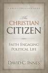 알라딘: The Christian Citizen: Faith Engaging Political Life (Paperback) The Christian Citizen: Faith Engaging Political Life... 